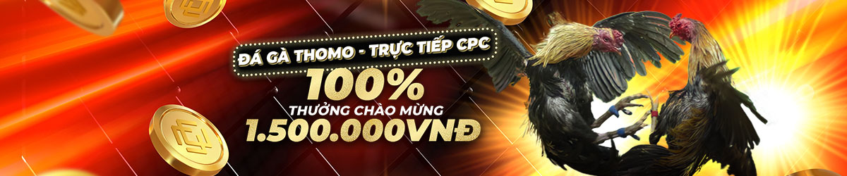 dagathomohomnay.org ĐÁ GÀ THOMO 100% Thưởng Nạp Lần Đầu